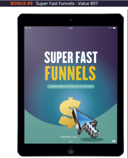 BONUS #9 - Super Fast Funnels - Value $97